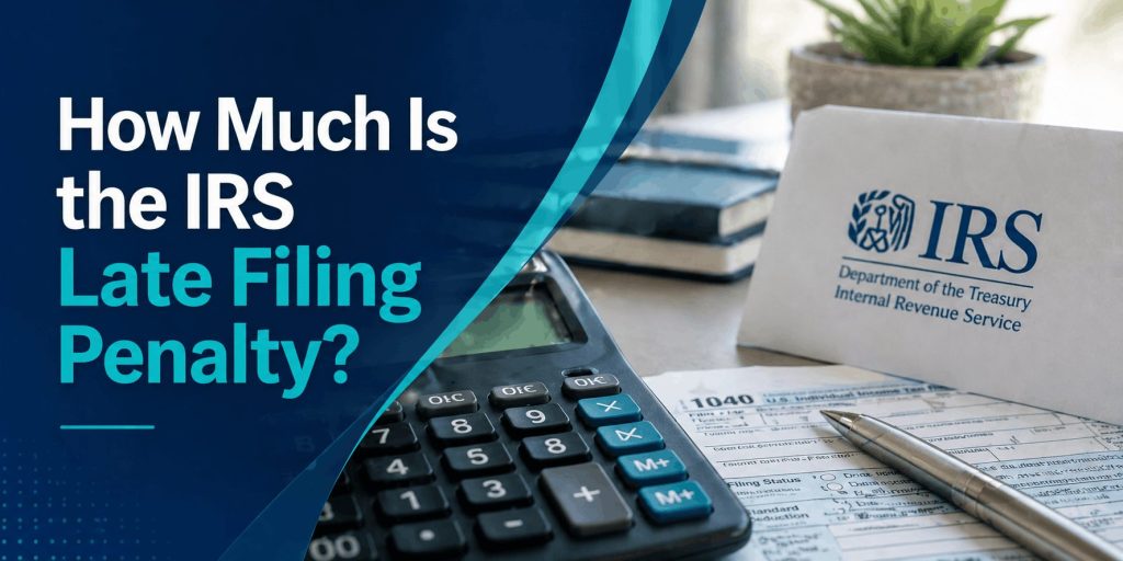 How much is the IRS Late Filing Penalty?
